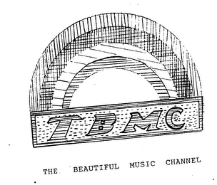 TBMC THE BEAUTIFUL MUSIC CHANNEL 