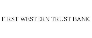 FIRST WESTERN TRUST BANK 