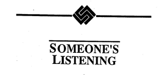 SOMEONE'S LISTENING 