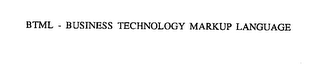 BTML - BUSINESS TECHNOLOGY MARKUP LANGUAGE 