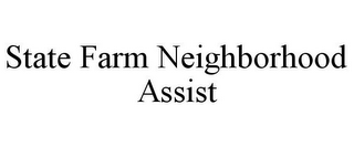 STATE FARM NEIGHBORHOOD ASSIST 