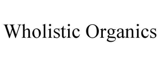 WHOLISTIC ORGANICS 