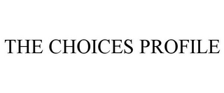 THE CHOICES PROFILE 