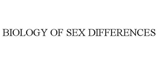 BIOLOGY OF SEX DIFFERENCES 