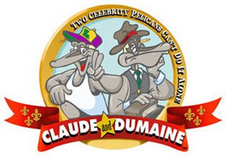 TWO CELEBRITY PELICANS CAN'T DO IT ALONE CLAUDE AND DUMAINE L 