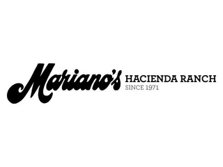 MARIANO'S HACIENDA RANCH SINCE 1971 
