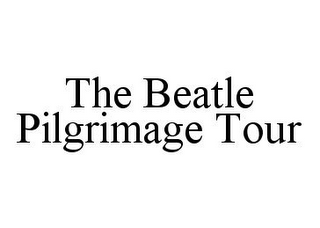 THE BEATLE PILGRIMAGE TOUR 