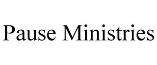 PAUSE MINISTRIES 