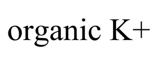 ORGANIC K+ 