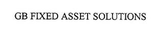 GB FIXED ASSET SOLUTIONS 