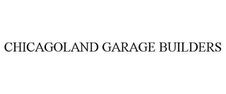 CHICAGOLAND GARAGE BUILDERS 