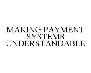 MAKING PAYMENT SYSTEMS UNDERSTANDABLE 