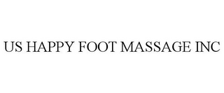 US HAPPY FOOT MASSAGE INC 