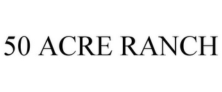 50 ACRE RANCH 