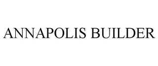 ANNAPOLIS BUILDER 