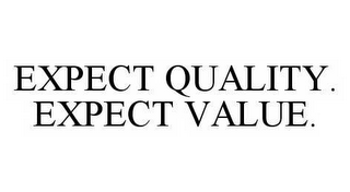 EXPECT QUALITY. EXPECT VALUE. 