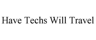 HAVE TECHS WILL TRAVEL 