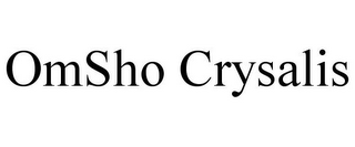OMSHO CRYSALIS 