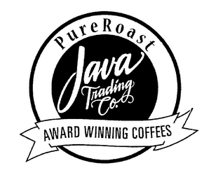 P U R E R O A S T  JAVA TRADING CO.  AWARD WINNING COFFEES 