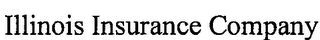 ILLINOIS INSURANCE COMPANY 
