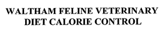 WALTHAM FELINE VETERINARY DIET CALORIE CONTROL 
