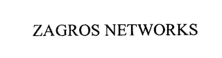 ZAGROS NETWORKS 