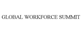 GLOBAL WORKFORCE SUMMIT 