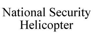 NATIONAL SECURITY HELICOPTER 