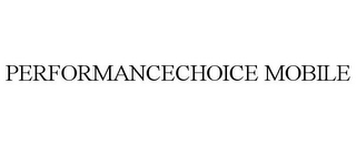 PERFORMANCECHOICE MOBILE 