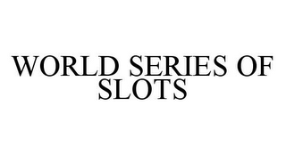 WORLD SERIES OF SLOTS 