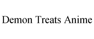 DEMON TREATS ANIME 