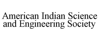 AMERICAN INDIAN SCIENCE AND ENGINEERING SOCIETY 