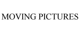 MOVING PICTURES 
