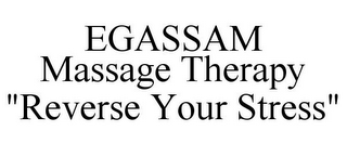 EGASSAM MASSAGE THERAPY "REVERSE YOUR STRESS" 
