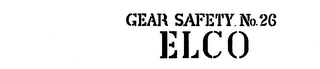 GEAR SAFETY NO. 26 ELCO 