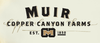 Muir Copper Canyon Farms 