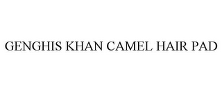 GENGHIS KHAN CAMEL HAIR PAD 