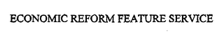 ECONOMIC REFORM FEATURE SERVICE 