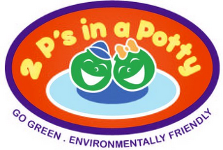 2 P'S IN A POTTY GO GREEN . ENVIRONMENTALLY FRIENDLY 