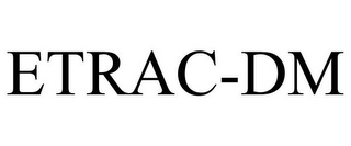 ETRAC-DM 