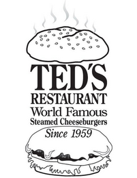 TED'S RESTAURANT WORLD FAMOUS STEAMED CHEESEBURGERS SINCE 1959 