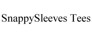 SNAPPYSLEEVES TEES 