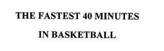 THE FASTEST 40 MINUTES IN BASKETBALL 