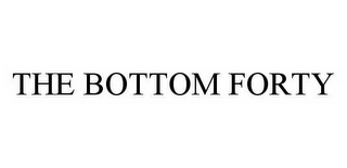 THE BOTTOM FORTY 