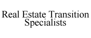 REAL ESTATE TRANSITION SPECIALISTS 