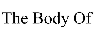 THE BODY OF 