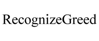 RECOGNIZEGREED 