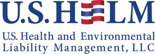 U.S. HELM U.S. HEALTH AND ENVIRONMENTAL LIABILITY MANAGEMENT, LLC 