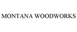 MONTANA WOODWORKS 