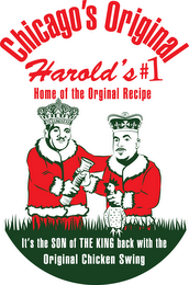 CHICAGO'S ORIGINAL HAROLD'S #1 HOME OF THE ORGINAL RECIPE IT'S THE SON OF THE KING BACK WITH THE ORIGINAL CHICKEN SWING 